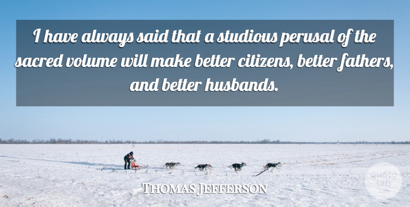 Thomas Jefferson Quote About Bible, Husband, Father: I Have Always Said That...