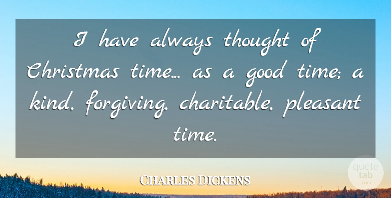 Charles Dickens Quote About Christmas, Happy Holidays, Forgiving: I Have Always Thought Of...