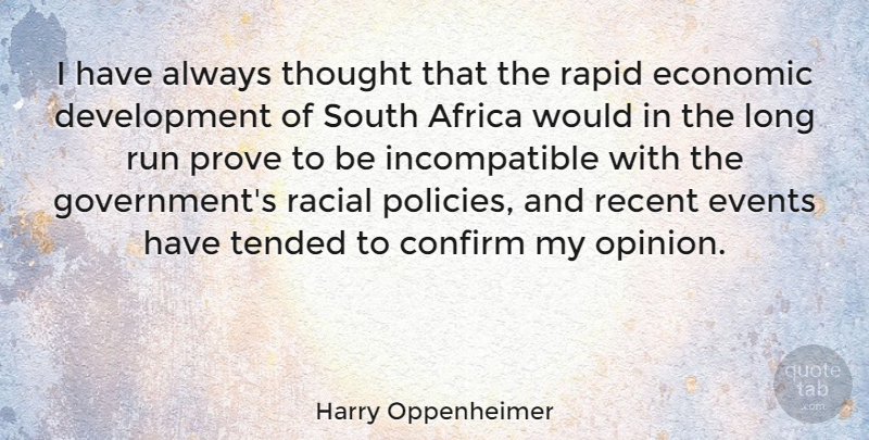 Harry Oppenheimer Quote About Africa, Confirm, Economic, Events, Prove: I Have Always Thought That...