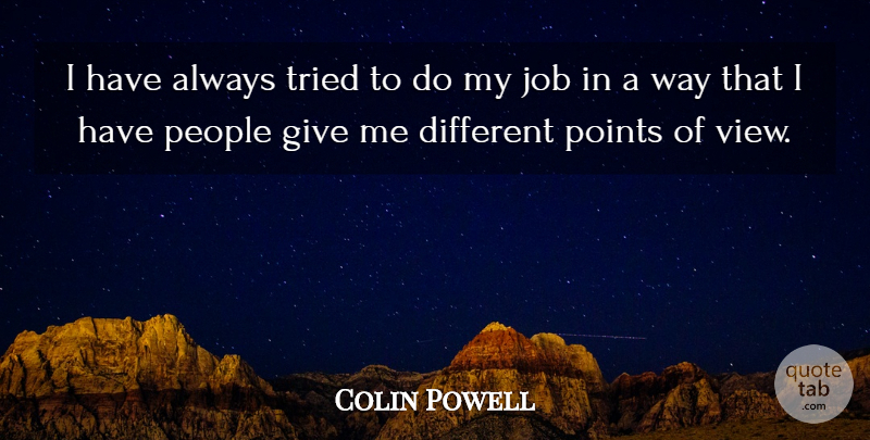 Colin Powell Quote About Jobs, Views, Giving: I Have Always Tried To...