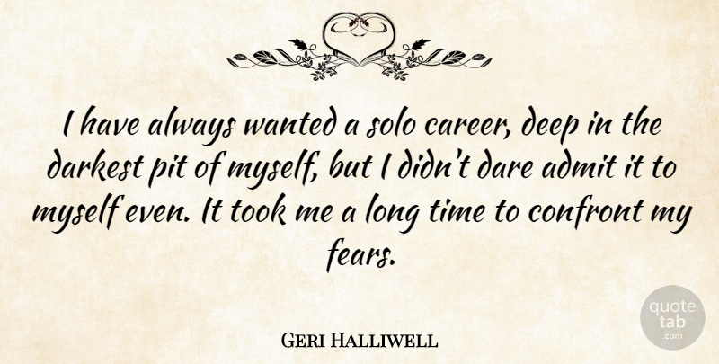 Geri Halliwell Quote About Careers, Long, Pits: I Have Always Wanted A...