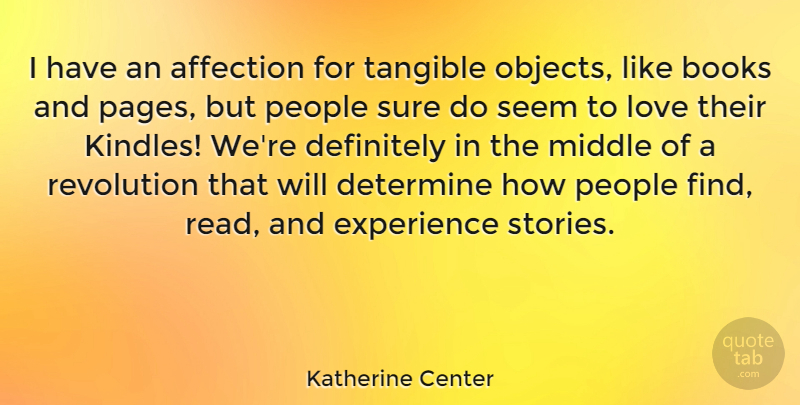 Katherine Center Quote About Affection, Books, Definitely, Determine, Experience: I Have An Affection For...