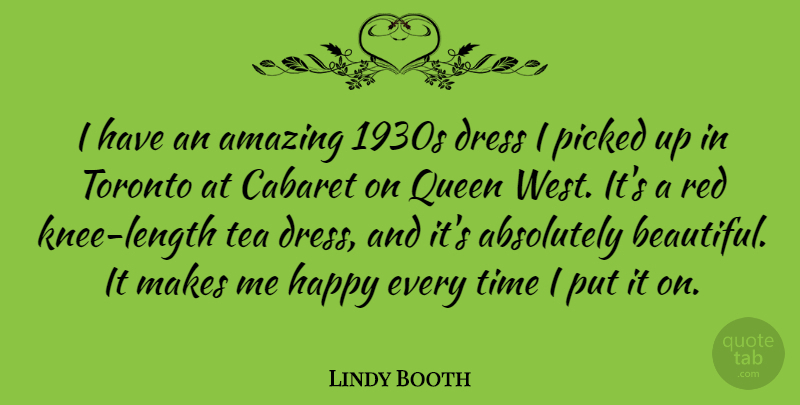 Lindy Booth Quote About Absolutely, Amazing, Cabaret, Dress, Picked: I Have An Amazing 1930s...