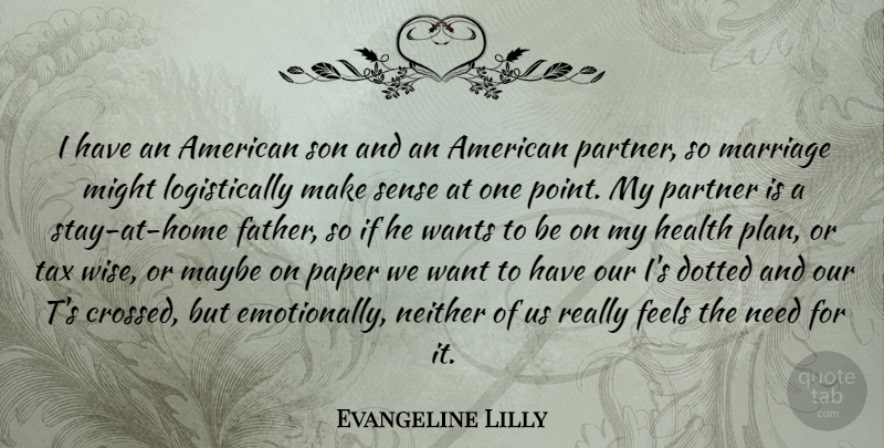 Evangeline Lilly Quote About Feels, Health, Marriage, Maybe, Might: I Have An American Son...