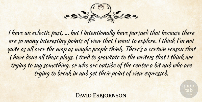 David Esbjornson Quote About Bit, Break, Center, Certain, Eclectic: I Have An Eclectic Past...