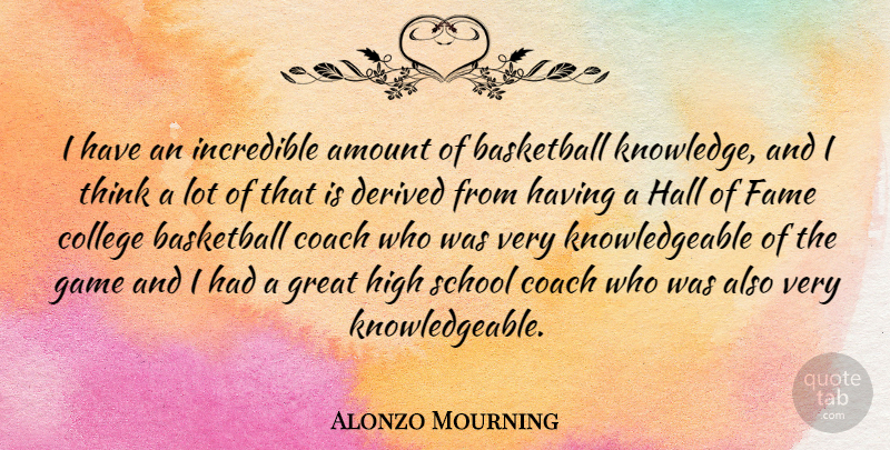 Alonzo Mourning Quote About Basketball, School, College: I Have An Incredible Amount...