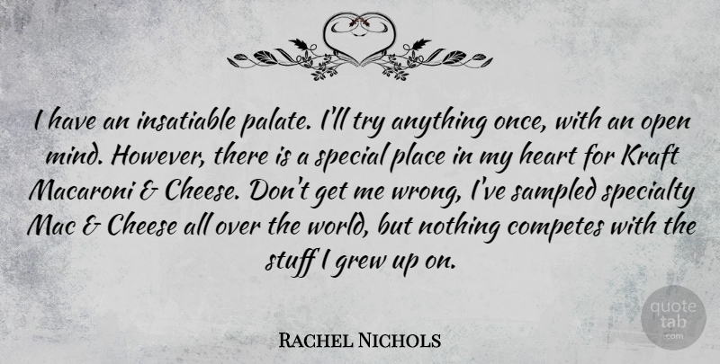 Rachel Nichols Quote About Heart, Mind, Trying: I Have An Insatiable Palate...