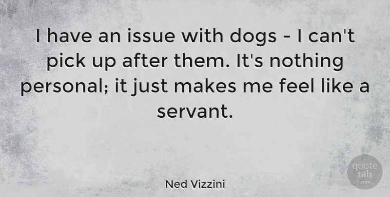 Ned Vizzini Quote About Issue, Pick: I Have An Issue With...