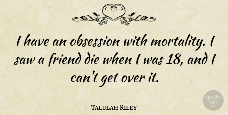 Talulah Riley Quote About Saw: I Have An Obsession With...