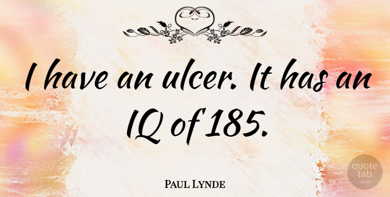 Paul Lynde Quote About Ulcers: I Have An Ulcer It...