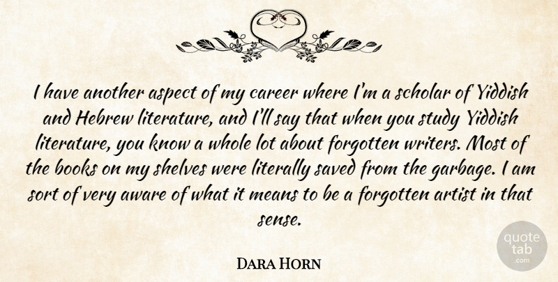 Dara Horn Quote About Aspect, Aware, Books, Forgotten, Hebrew: I Have Another Aspect Of...
