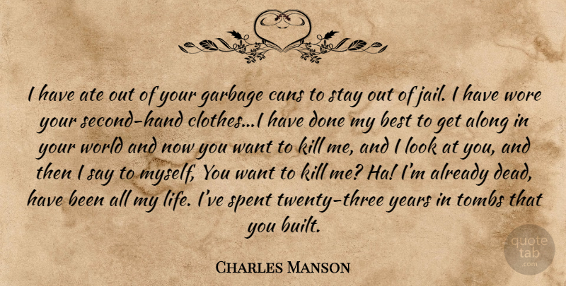Charles Manson Quote About Hands, Years, Garbage Cans: I Have Ate Out Of...