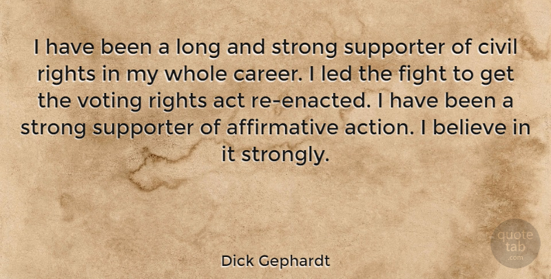 Dick Gephardt Quote About Strong, Believe, Fighting: I Have Been A Long...