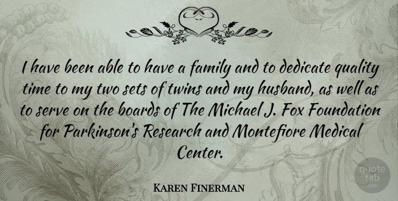 Karen Finerman Quote About Boards, Dedicate, Family, Foundation, Fox: I Have Been Able To...