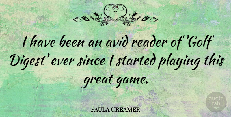 Paula Creamer Quote About Golf, Games, Avid: I Have Been An Avid...