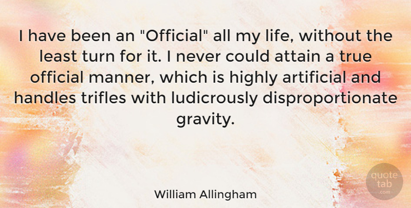 William Allingham Quote About Sea, Gravity, Trifles: I Have Been An Official...