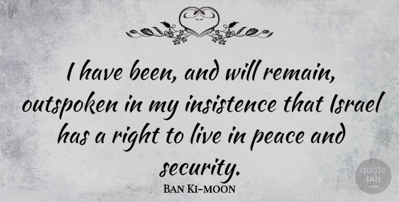 Ban Ki-moon Quote About Israel, Peace: I Have Been And Will...