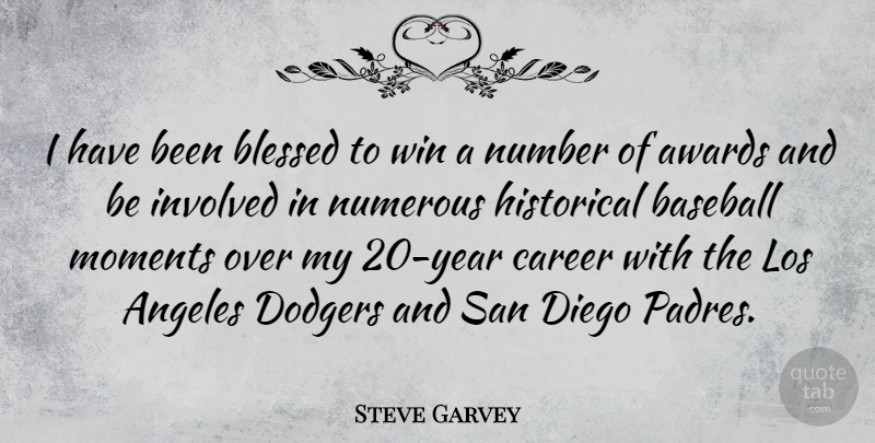 Steve Garvey Quote About Baseball, Blessed, Winning: I Have Been Blessed To...