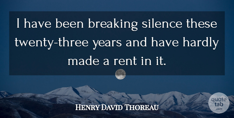 Henry David Thoreau Quote About Years, Silence, Three: I Have Been Breaking Silence...