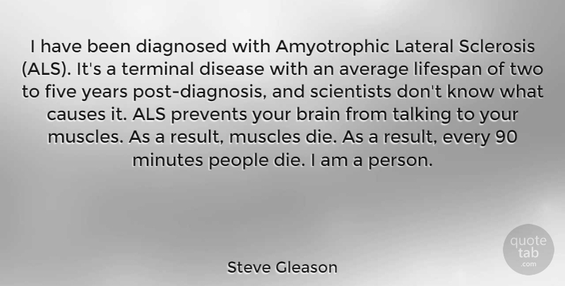 Steve Gleason Quote About Average, Talking, Years: I Have Been Diagnosed With...
