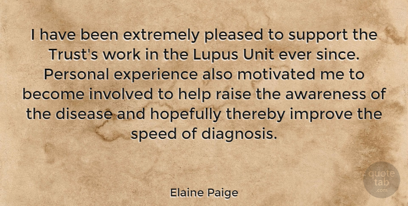 Elaine Paige Quote About Trust, Support, Disease: I Have Been Extremely Pleased...