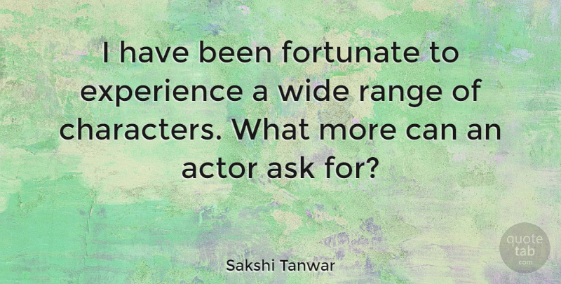 Sakshi Tanwar Quote About Experience, Range, Wide: I Have Been Fortunate To...