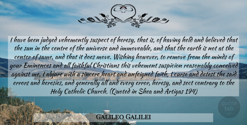 Galileo Galilei Quote About Christian, Moving, Heart: I Have Been Judged Vehemently...