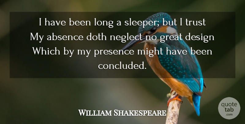 William Shakespeare Quote About Long, Design, Politics: I Have Been Long A...