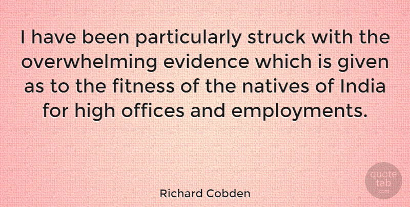 Richard Cobden Quote About Office, Employment, India: I Have Been Particularly Struck...
