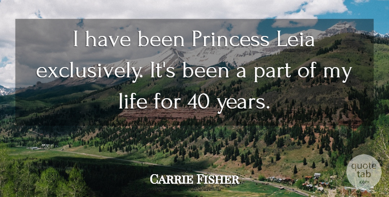 Carrie Fisher Quote About Life: I Have Been Princess Leia...