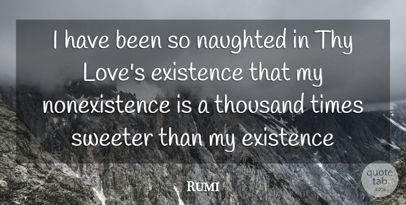 Rumi Quote About Wisdom, Islamic, Existence: I Have Been So Naughted...
