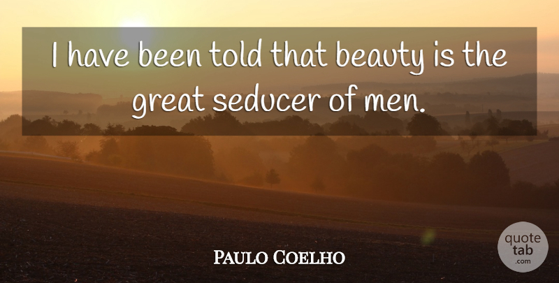Paulo Coelho Quote About Men, Alchemist Book, Has Beens: I Have Been Told That...