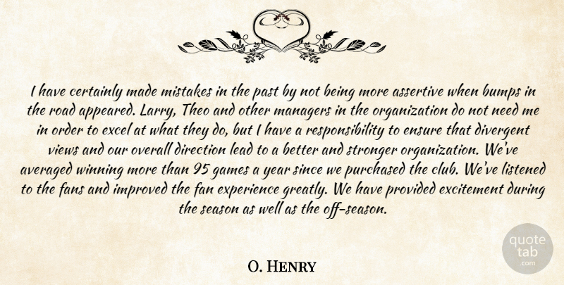 O. Henry Quote About Assertive, Averaged, Bumps, Certainly, Direction: I Have Certainly Made Mistakes...