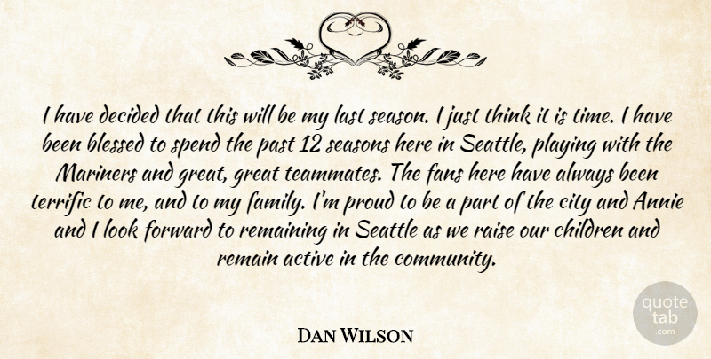 Dan Wilson Quote About Active, Annie, Blessed, Children, City: I Have Decided That This...