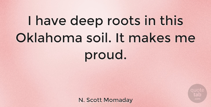 N. Scott Momaday Quote About Oklahoma: I Have Deep Roots In...