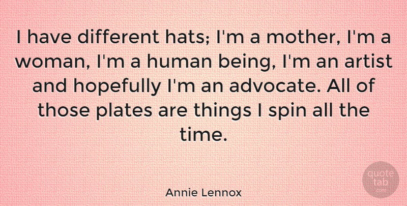 Annie Lennox Quote About Mother, Artist, Hats: I Have Different Hats Im...