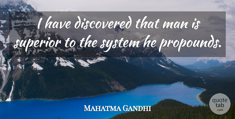 Mahatma Gandhi Quote About Men, Mankind, Superiors: I Have Discovered That Man...