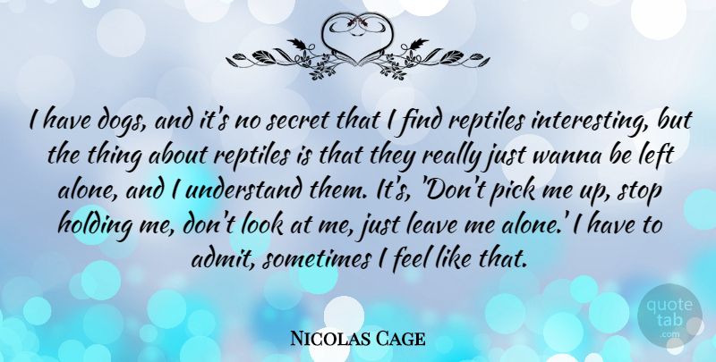 Nicolas Cage Quote About Dog, Interesting, Pick Me Up: I Have Dogs And Its...