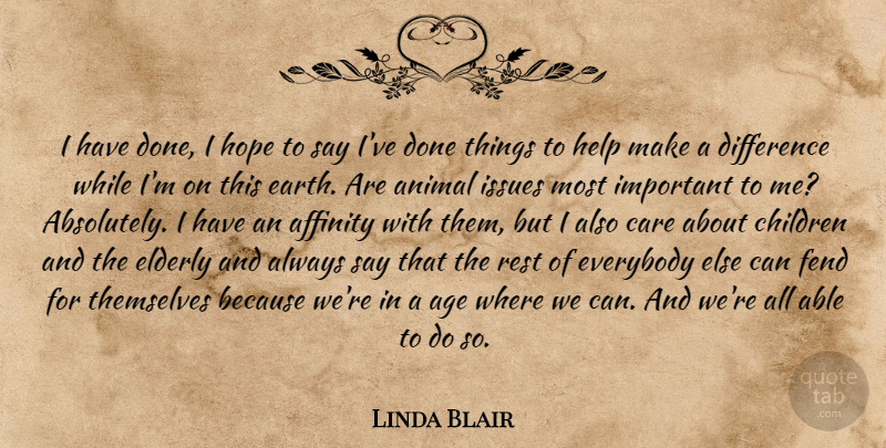 Linda Blair Quote About Children, Animal, Elderly: I Have Done I Hope...