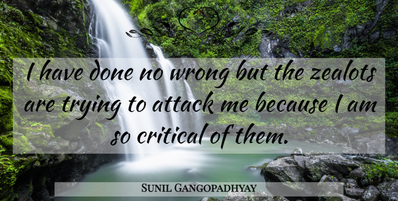 Sunil Gangopadhyay Quote About Trying: I Have Done No Wrong...