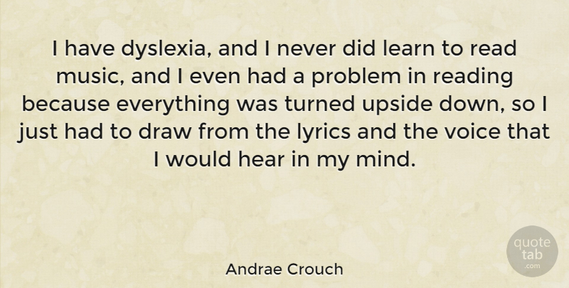 Andrae Crouch Quote About Draw, Hear, Lyrics, Music, Problem: I Have Dyslexia And I...