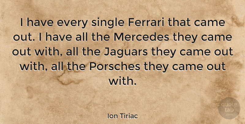Ion Tiriac Quote About Porsche, Ferrari, Jaguars: I Have Every Single Ferrari...