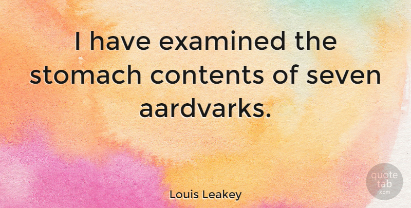 Louis Leakey Quote About British Scientist, Examined: I Have Examined The Stomach...
