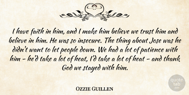 Ozzie Guillen Quote About Believe, Faith, God, Heat, Patience: I Have Faith In Him...