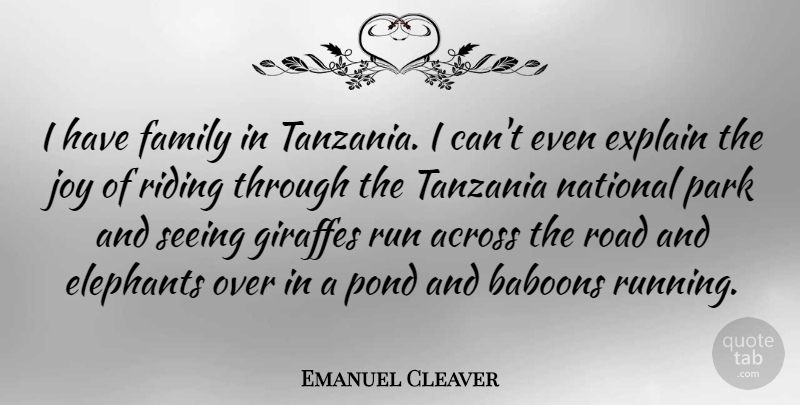 Emanuel Cleaver Quote About Running, Elephants, Joy: I Have Family In Tanzania...