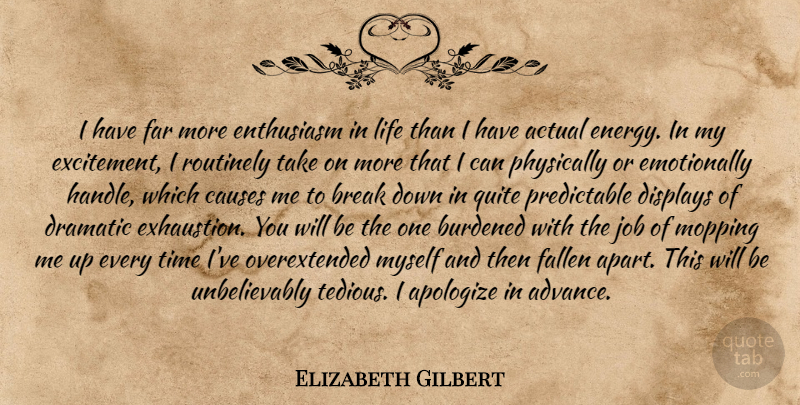 Elizabeth Gilbert Quote About Jobs, Enthusiasm, Mopping: I Have Far More Enthusiasm...
