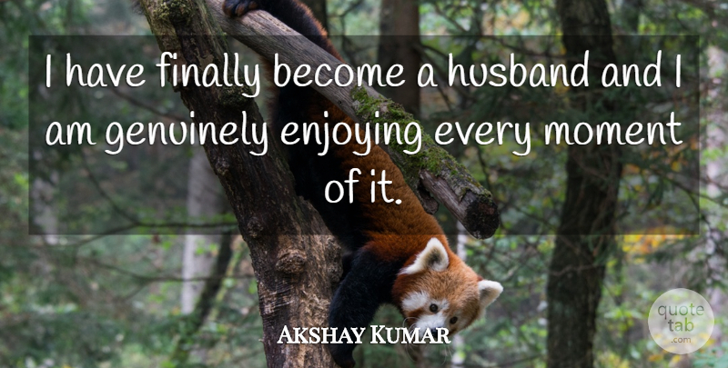 Akshay Kumar Quote About Husband, Moments, Enjoy: I Have Finally Become A...