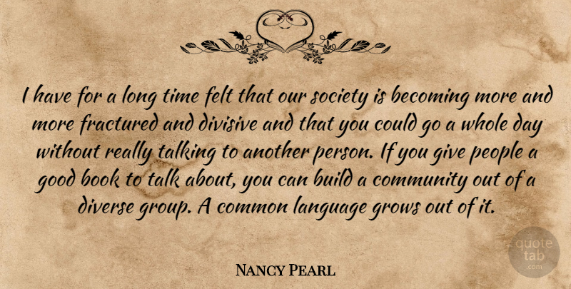 Nancy Pearl Quote About Book, Talking, People: I Have For A Long...