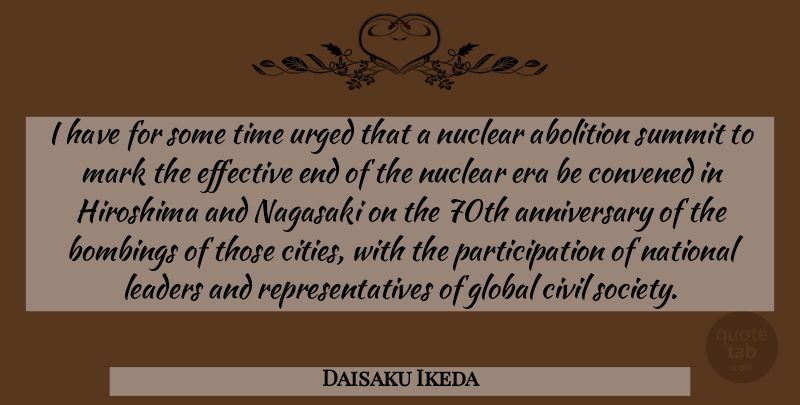 Daisaku Ikeda Quote About Anniversary, Cities, Hiroshima And Nagasaki: I Have For Some Time...