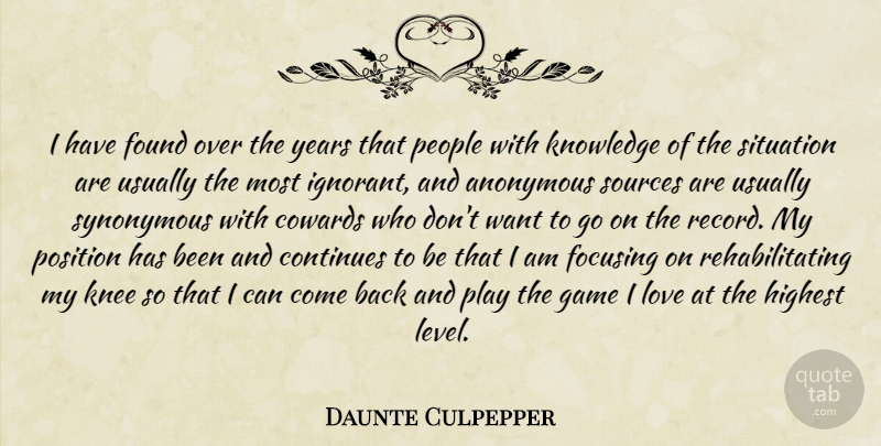 Daunte Culpepper Quote About Anonymous, Continues, Cowards, Focusing, Found: I Have Found Over The...